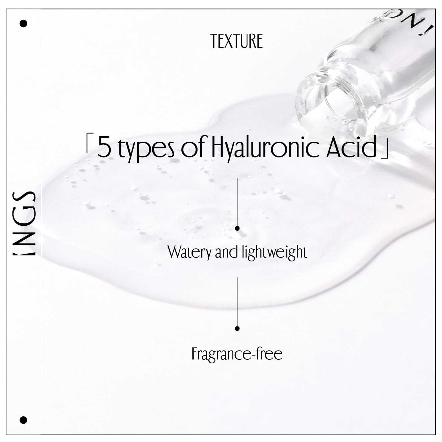 5 types of Hyaluronic Acid Serum, watery and lightweight, fragrance-free.